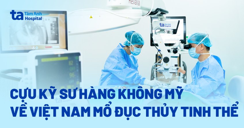 Từ Mỹ về Việt Nam mổ đục thủy tinh thể