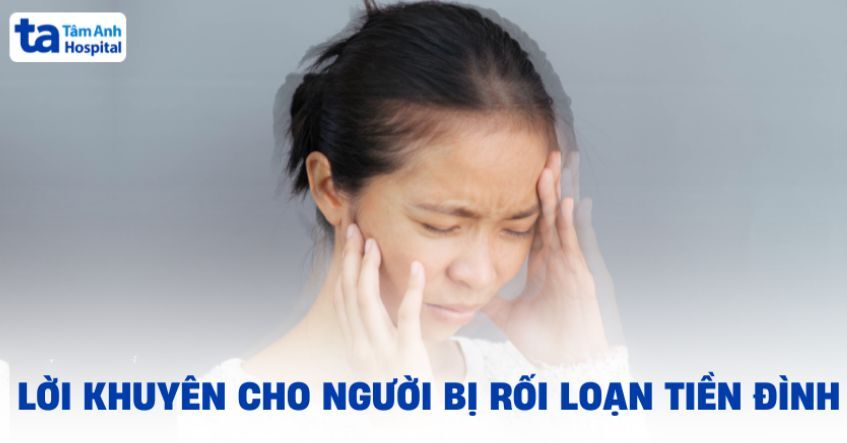 Lời khuyên cho người bị rối loạn tiền đình cần tham khảo