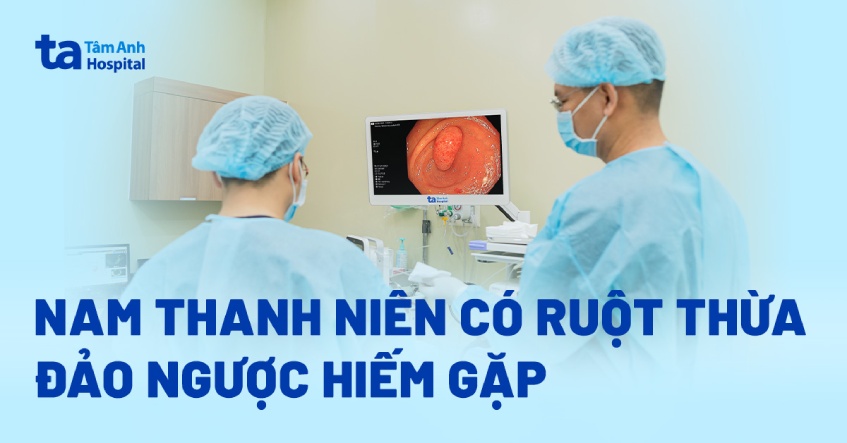 Nam thanh niên có ruột thừa đảo ngược hiếm gặp