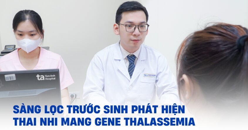 sàng lọc giúp phát hiện gene thalasemia cho thai nhi