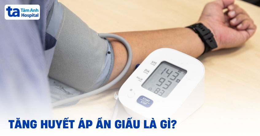 Tăng huyết áp ẩn giấu có nghiêm trọng không? Làm gì phòng tránh?