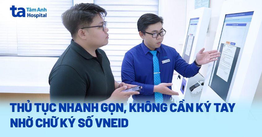 BVĐK Tâm Anh giúp người bệnh tiết kiệm thời gian nhờ ký số VNeID