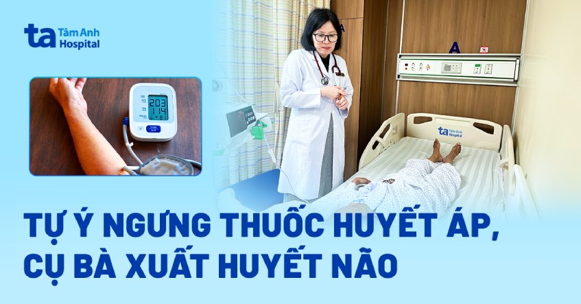 Tự ý ngưng uống thuốc huyết áp, bệnh nhân xuất huyết não