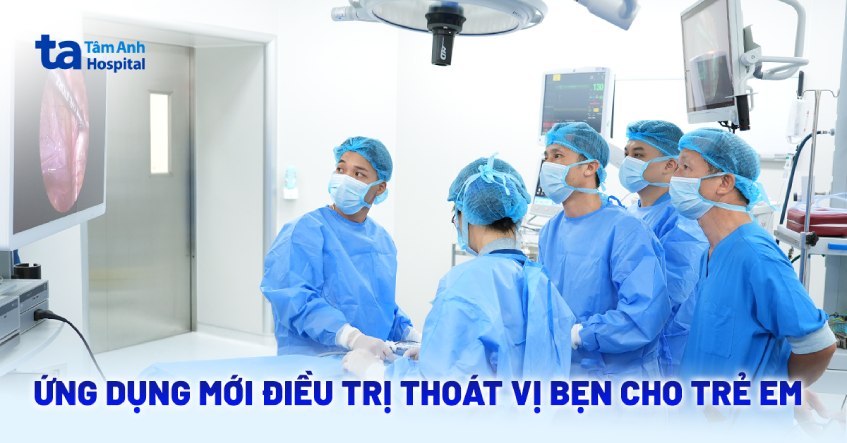 ứng dụng mới điều trị thoát vị bẹn cho trẻ