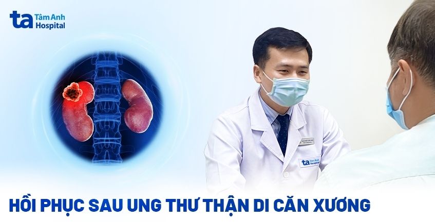 Hồi phục sau ung thư thận di căn xương