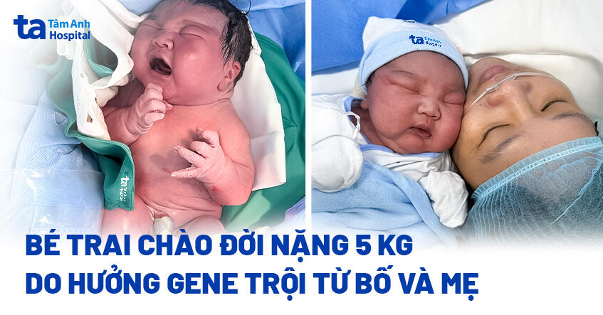 Bé trai chào đời nặng 5 kg do hưởng gene trội từ bố và mẹ