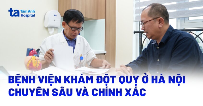 Bệnh viện khám đột quỵ ở Hà Nội chuyên sâu và chính xác