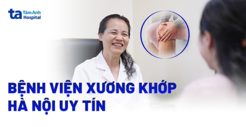 Bệnh viện xương khớp Hà Nội uy tín, tốt nhất