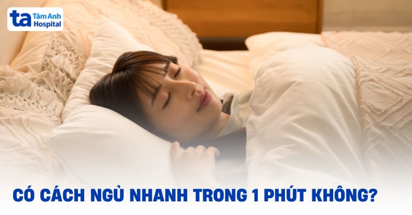 Có cách ngủ nhanh trong 1 phút không? Làm sao để có giấc ngủ tốt?