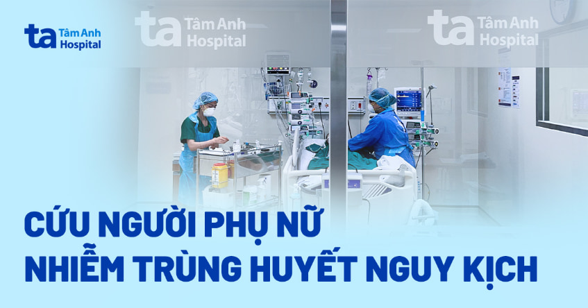 Cứu người phụ nữ nhiễm trùng huyết nguy kịch