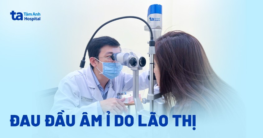 Đau đầu âm ỉ do lão thị