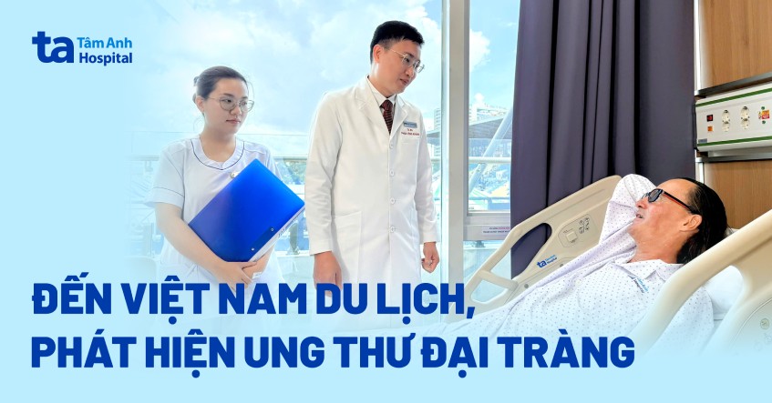 Đến Việt Nam du lịch, phát hiện ung thư đại tràng