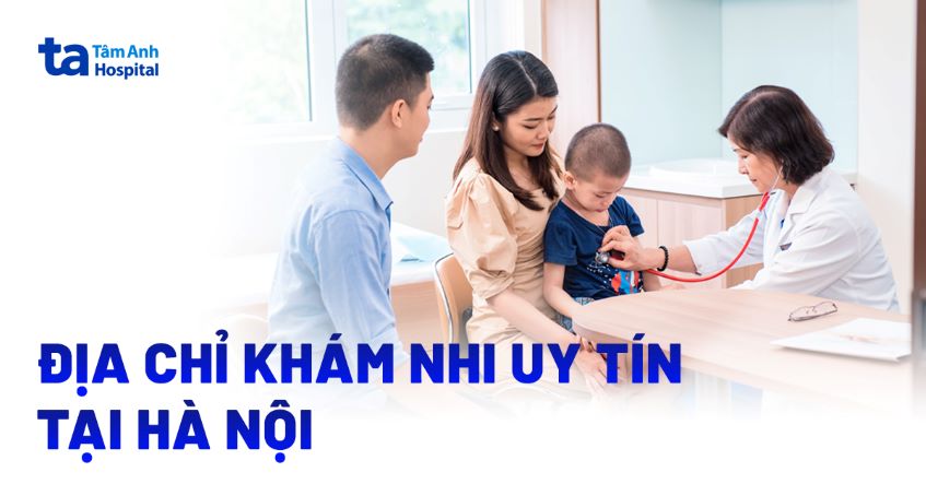 Địa Chỉ Khám Nhi Uy Tín Tại Hà Nội, Chất Lượng Tốt Địa Chỉ Khám Nhi Uy Tín Tại Hà Nội