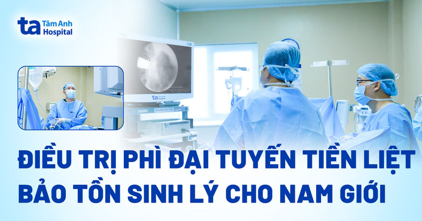 Điều trị phì đại tuyến tiền liệt, bảo tồn sinh lý cho nam giới