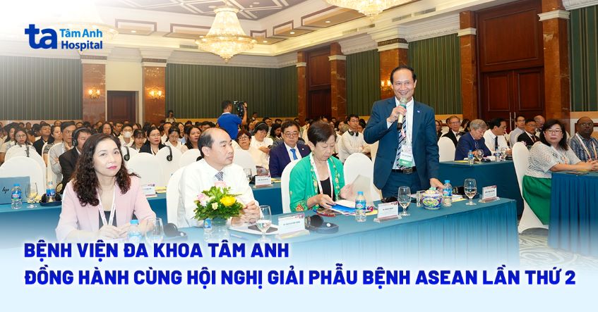 BVĐK Tâm Anh đồng hành cùng Hội nghị Giải phẫu bệnh ASEAN lần thứ 2