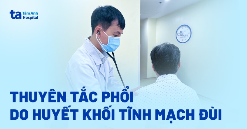 Huyết khối tĩnh mạch đùi gây thuyên tắc phổi