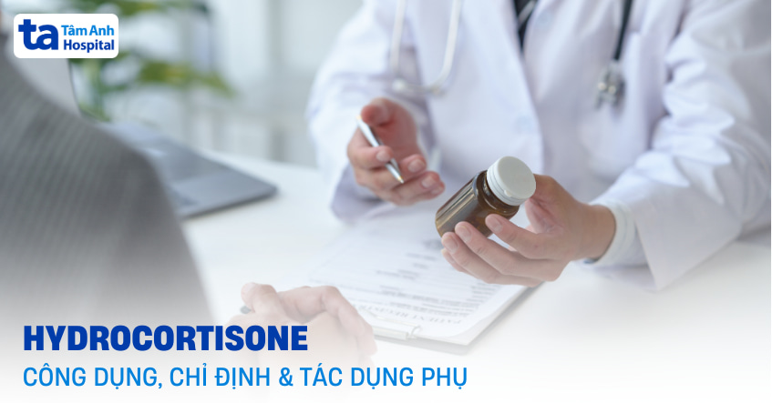 Hydrocortisone là thuốc gì? Công dụng, chỉ định và tác dụng phụ