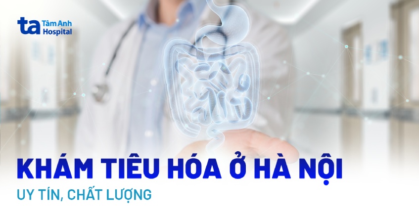 Bệnh viện, phòng khám tiêu hóa ở Hà Nội chẩn đoán và điều trị hiệu quả