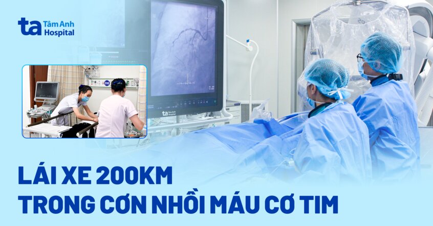 Lái xe 200km trong cơn nhồi máu cơ tim