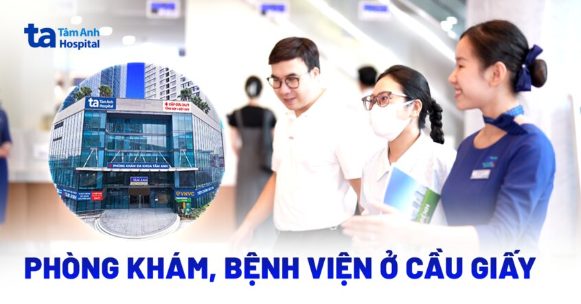 Nên đi khám tại phòng khám, bệnh viện ở Cầu Giấy nào?