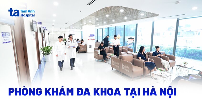 Danh sách 2 phòng khám đa khoa tại Hà Nội hiện đại, thời gian khám nhanh