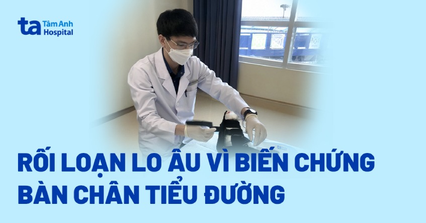 Rối loạn lo âu vì biến chứng bàn chân tiểu đường