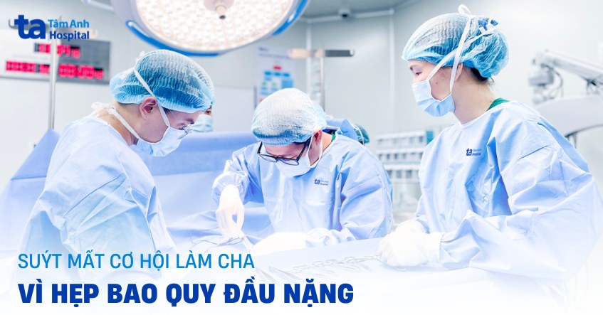 Suýt mất cơ hội làm cha vì hẹp bao quy đầu nặng