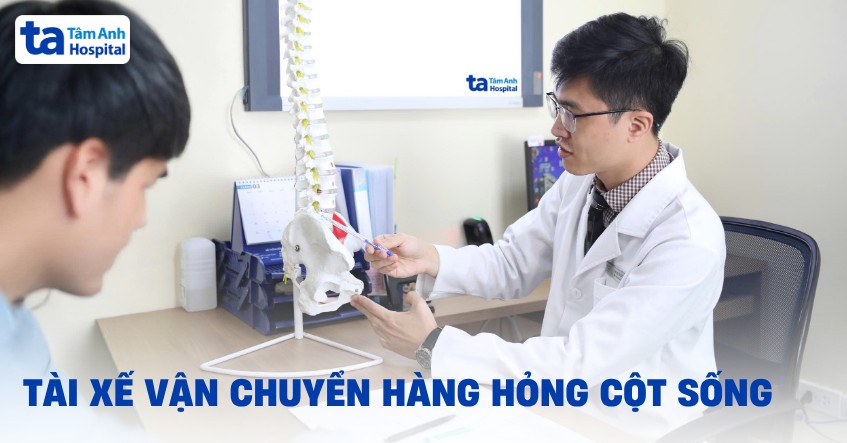 Tài xế vận chuyển hàng hỏng cột sống