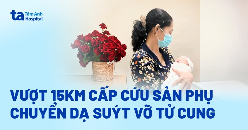 Vượt 15km cấp cứu sản phụ chuyển dạ suýt vỡ tử cung