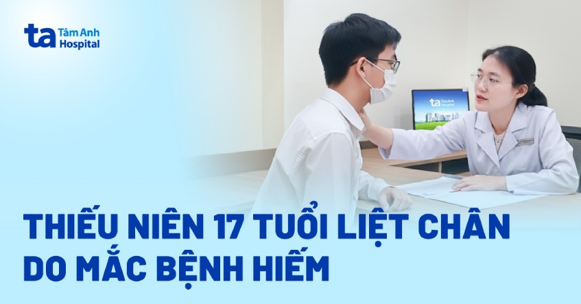 Thiếu niên 17 tuổi liệt chân do mắc bệnh hiếm