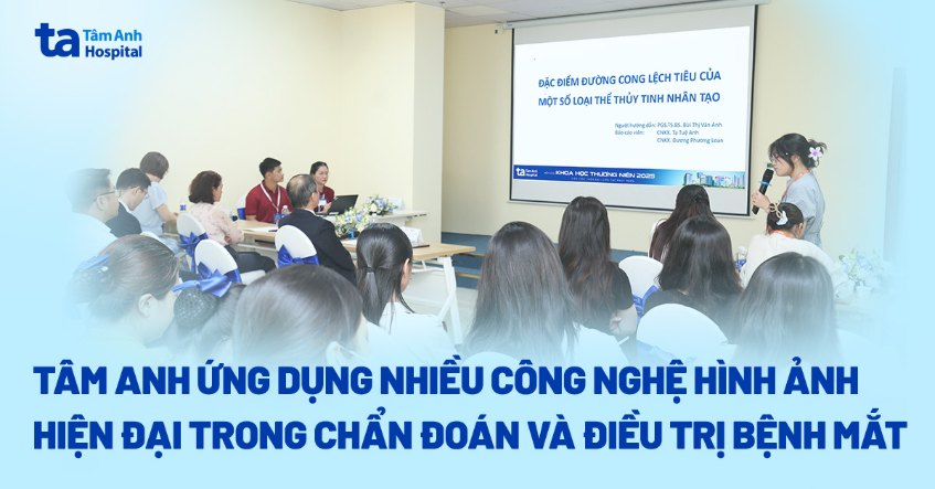 Tâm Anh ứng dụng công nghệ hình ảnh hiện đại trong chẩn đoán và điều trị bệnh mắt