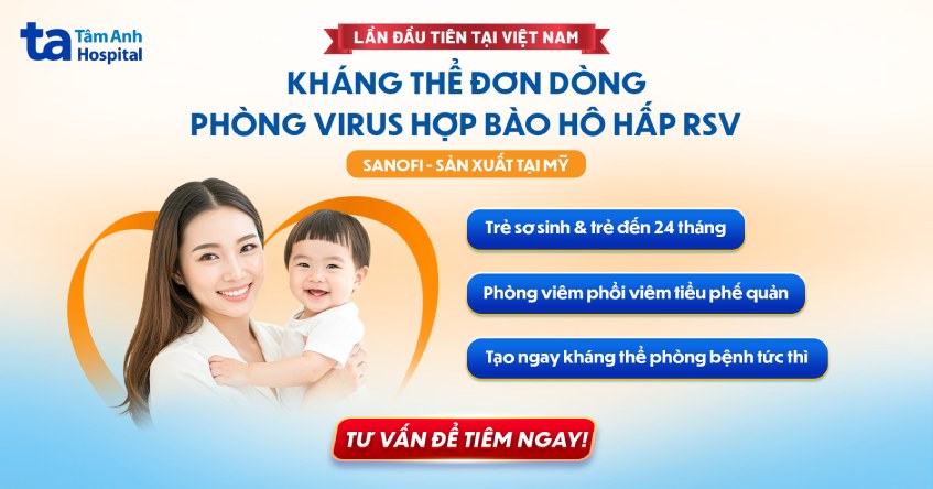 Ưu đãi lớn khi tiêm kháng thể đơn dòng Beyfortus cho bé tại BVĐK Tâm Anh