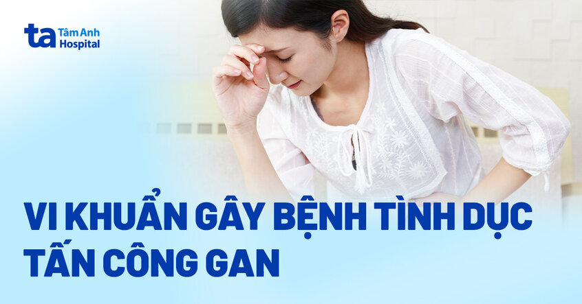 Vi khuẩn gây bệnh tình dục tấn công gan