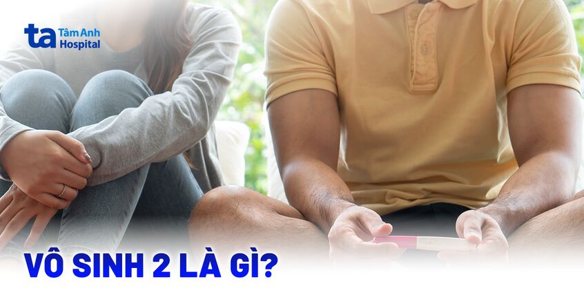 Vô sinh 2 là gì?