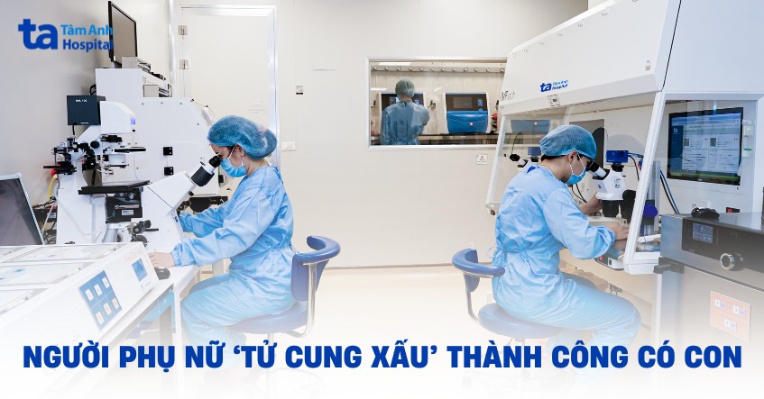 Vô sinh do ‘tử cung xấu’