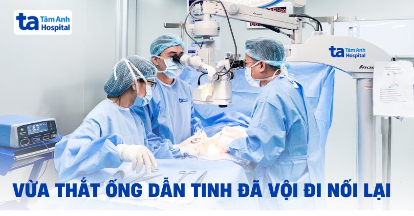 Vừa thắt ống dẫn tinh đã vội đi nối lại