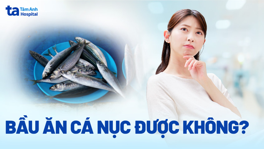 Bà bầu ăn cá nục được không? Góc giải đáp