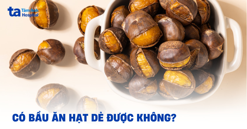 Trong thời gian có bầu ăn hạt dẻ được không?