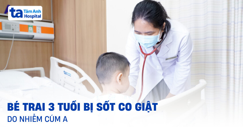 Bé trai 3 tuổi bị sốt co giật do nhiễm cúm A