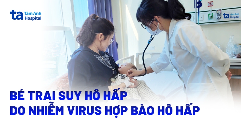 Bé trai suy hô hấp do nhiễm virus hợp bào hô hấp