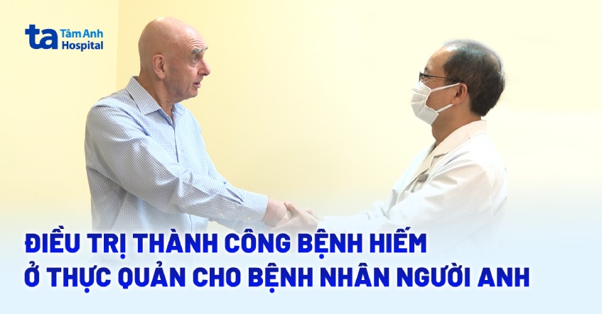 Điều trị thành công bệnh hiếm ở thực quản cho bệnh nhân người Anh