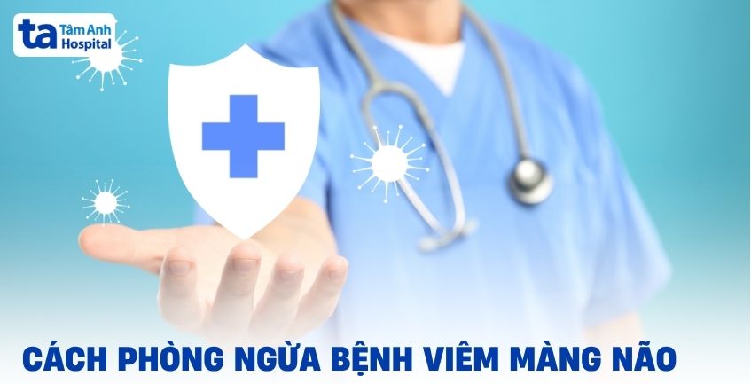 7 cách phòng ngừa bệnh viêm màng não hiệu quả, bạn nên biết