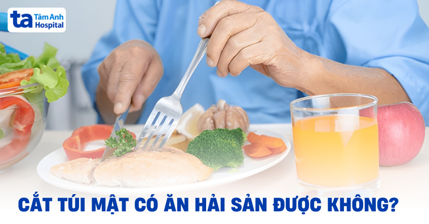 cắt túi mật có ăn hải sản được không