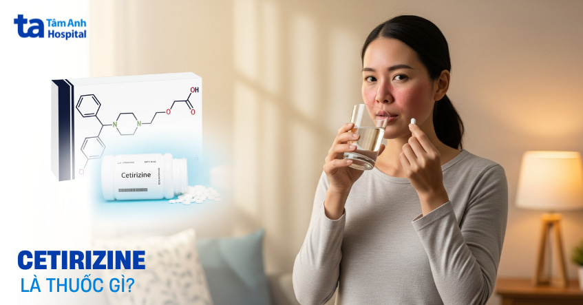 Cetirizine là gì? Công dụng và chỉ định trong điều trị dị ứng
