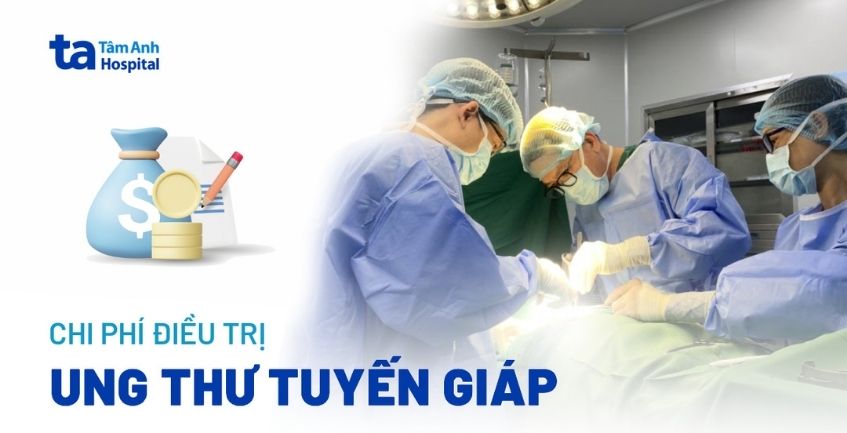 Chi phí điều trị ung thư tuyến giáp bao nhiêu tiền? Yếu tố ảnh hưởng
