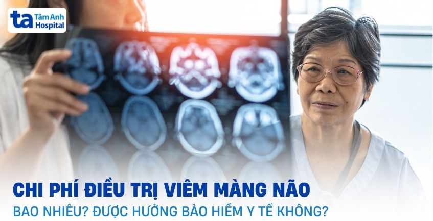 Chi phí điều trị viêm màng não hết bao nhiêu tiền? Tốn kém không?