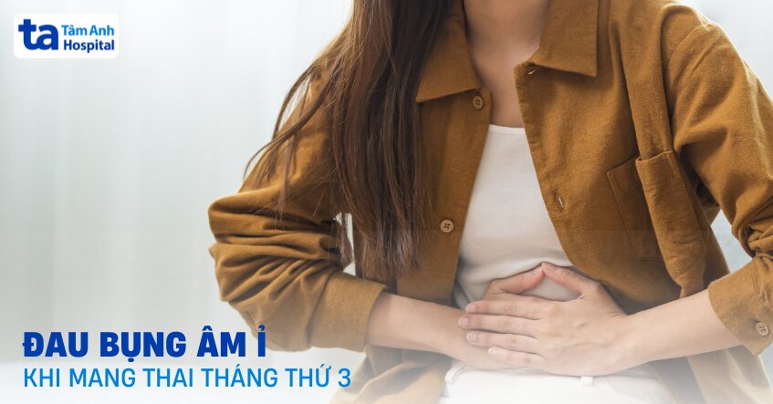 Đau bụng âm ỉ khi mang thai tháng thứ 3 khi nào là bình thường?