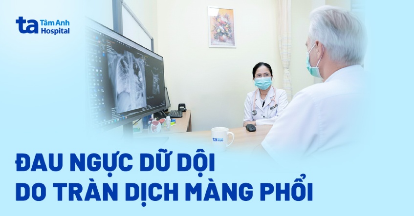 Đau ngực dữ dội do tràn dịch màng phổi