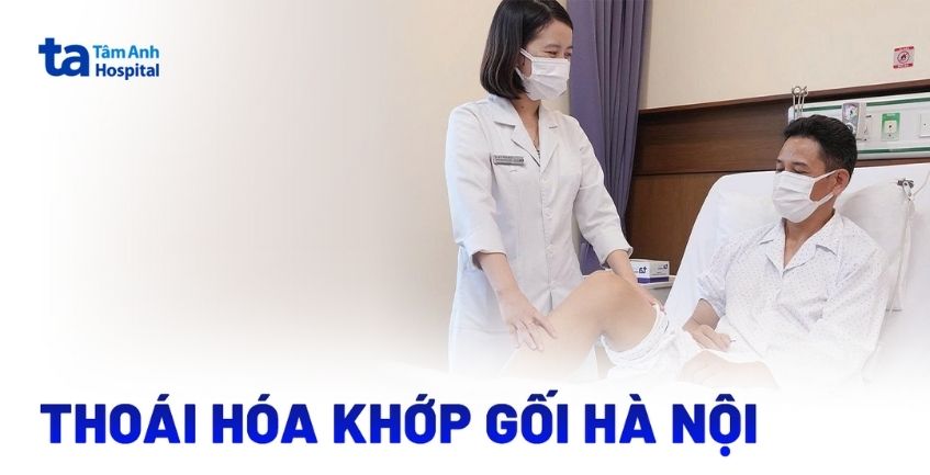 Khám và điều trị thoái hóa khớp gối Hà Nội ở đâu tốt?