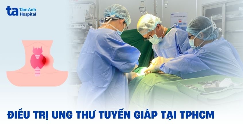 2 địa chỉ điều trị ung thư tuyến giáp tại TPHCM tốt, uy tín